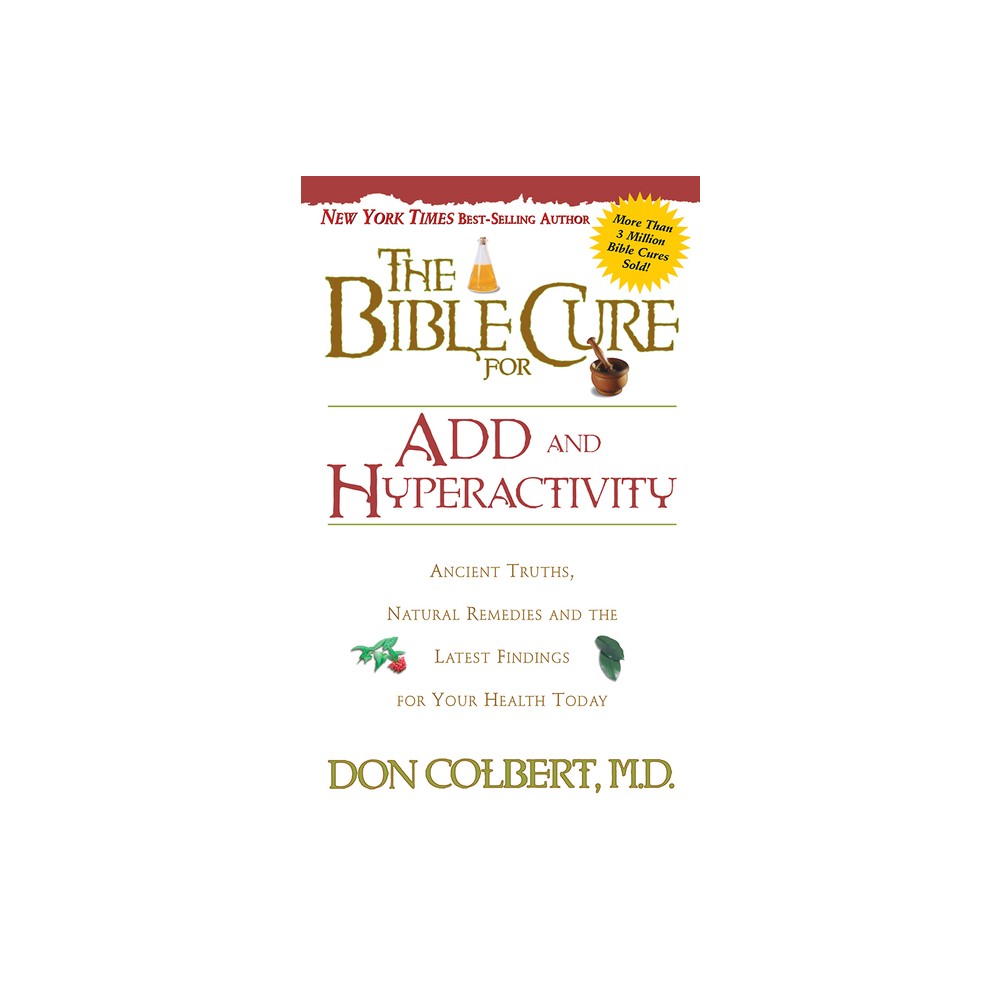 The Bible Cure for Add and Hyperactivity - (New Bible Cure (Siloam)) by Don Colbert (Paperback)