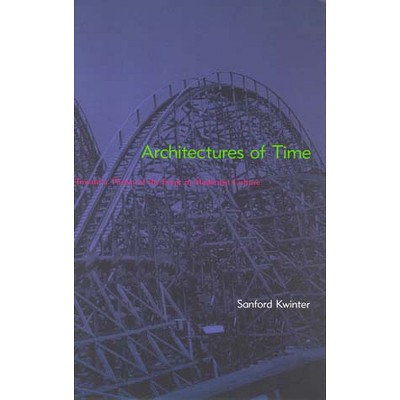 Architectures of Time - by  Sanford Kwinter (Paperback)