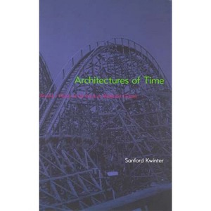 Architectures of Time - by  Sanford Kwinter (Paperback) - 1 of 1