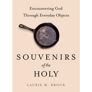 Souvenirs of the Holy - by  Laurie M Brock (Hardcover) - 1 of 1