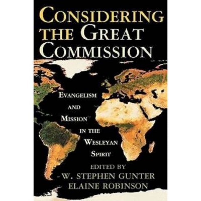 Considering the Great Commission - by  W Stephen Gunter & Elaine A Robinson (Paperback)