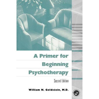 A Primer for Beginning Psychotherapy - 2nd Edition by  William N Goldstein (Paperback)