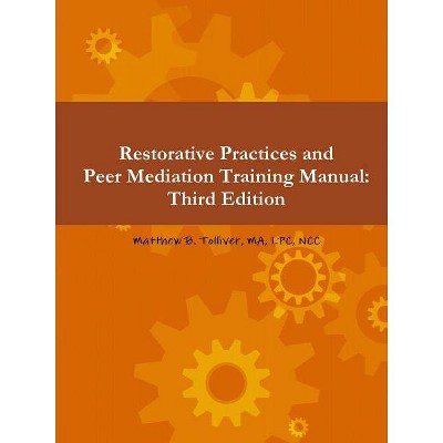 Restorative Practices and Peer Mediation Training Manual - by  Ma Lpc Tolliver (Paperback)