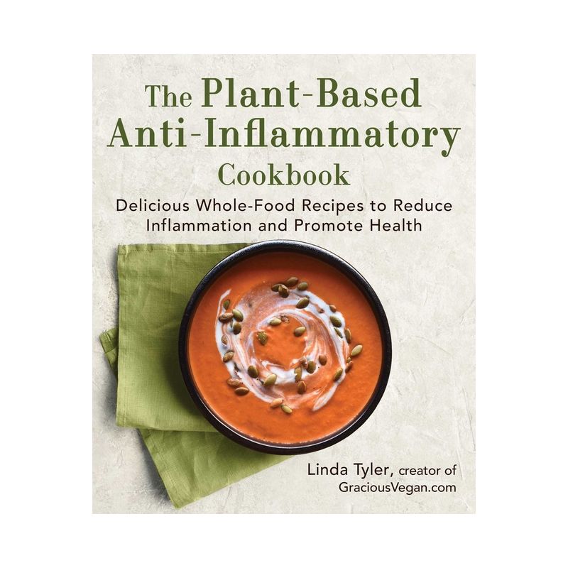 The Plant-Based Anti-Inflammatory Cookbook - by  Linda Tyler (Hardcover), 1 of 2