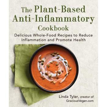 The Plant-Based Anti-Inflammatory Cookbook - by  Linda Tyler (Hardcover)