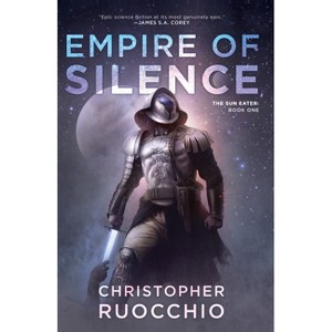 Empire of Silence - (Sun Eater) by Christopher Ruocchio - 1 of 1