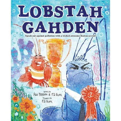 Lobstah Gahden - by  Alli Brydon & Eg Keller (Hardcover)