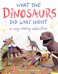 What the Dinosaurs Did Last Night (Hardcover) by Refe Tuma