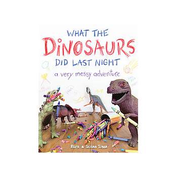 What the Dinosaurs Did Last Night (Hardcover) by Refe Tuma