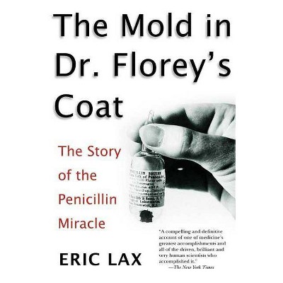 The Mold in Dr. Florey's Coat - by  Eric Lax (Paperback)