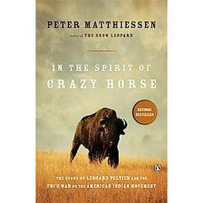 In the Spirit of Crazy Horse - by  Peter Matthiessen (Paperback)