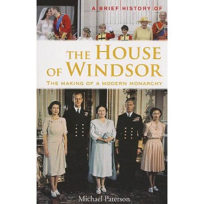 A Brief History of the House of Windsor - by  Michael Paterson (Paperback)