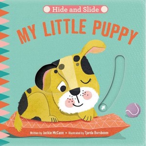 Hide & Slide: My Little Puppy - by  Jackie McCann (Board Book) - 1 of 1