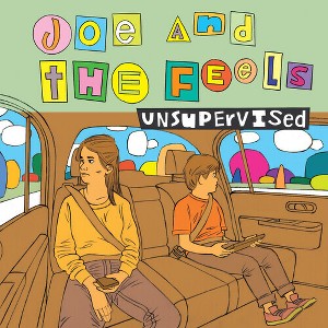 Joe & the Feels - Unsupervised - 1 of 1