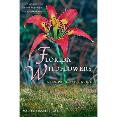 Florida Wildflowers - by  Walter Kingsley Taylor (Paperback)