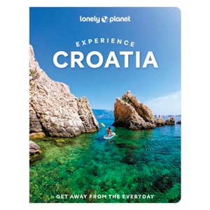 Lonely Planet Experience Croatia - (Travel Guide) by  Anja Mutic & Lucie Grace & Isabel Putinja (Paperback) - 1 of 1