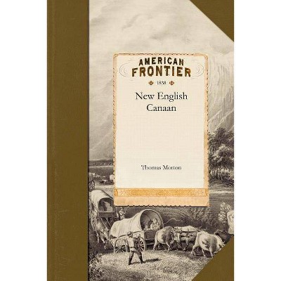 New English Canaan - by  Thomas Morton (Paperback)