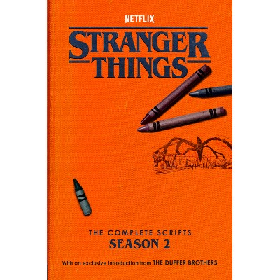 Stranger Things: The Complete Scripts, Season 2 - by  The Duffer Brothers & Netflix (Paperback)