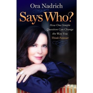 Says Who? - by  Ora Nadrich (Paperback) - 1 of 1
