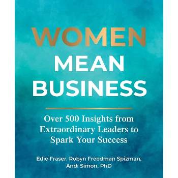 Women Mean Business - by  Edie Fraser & Robyn Freedman Spizman & Andi Simon (Hardcover)