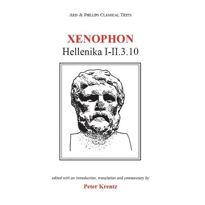 Xenophon: Hellenika I-II.3.10 - (Aris & Phillips Classical Texts) by  Peter Krentz (Paperback)
