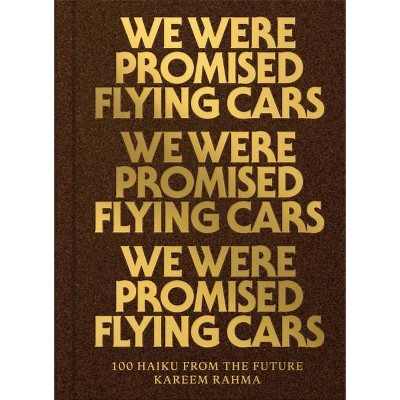 We Were Promised Flying Cars - by  Kareem Rahma (Hardcover)