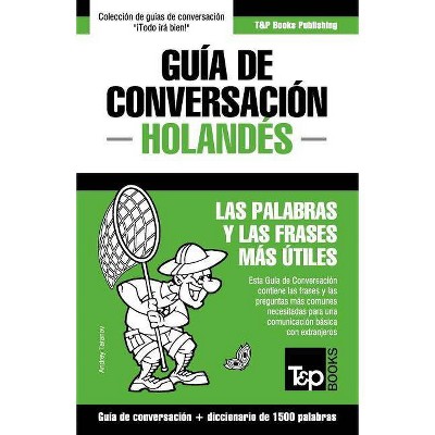 Guía de Conversación Español-Holandés y diccionario conciso de 1500 palabras - (Spanish Collection) by  Andrey Taranov (Paperback)