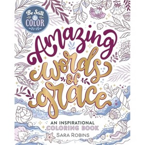 Be Still & Color Amazing Words of Grace - (Creative Christian) by  Sara Robins (Paperback) - 1 of 1