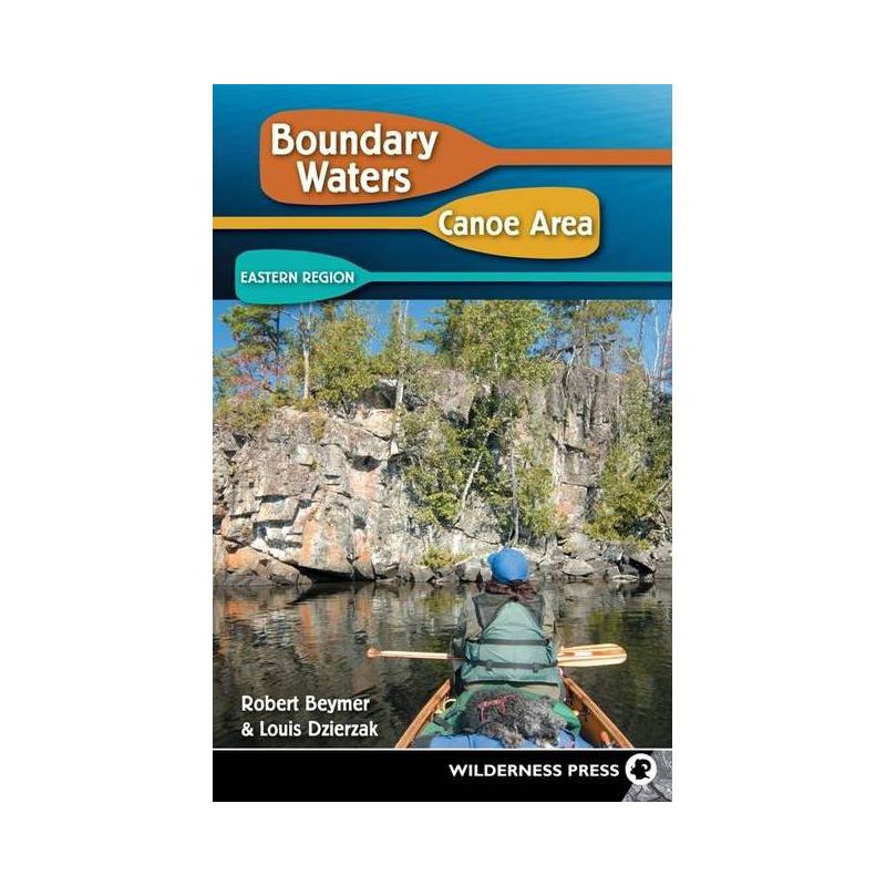 Boundary Waters Canoe Area - 5th Edition by  Robert Beymer & Louis Dzierzak (Paperback), 1 of 2