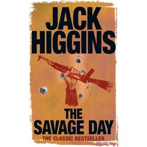The Savage Day - by  Jack Higgins (Paperback) - 1 of 1