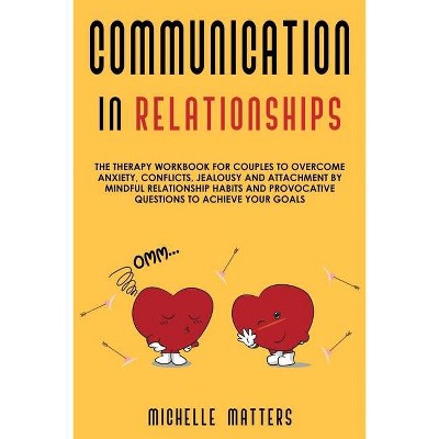 Communication in Relationships - by  Michelle Matters (Paperback)