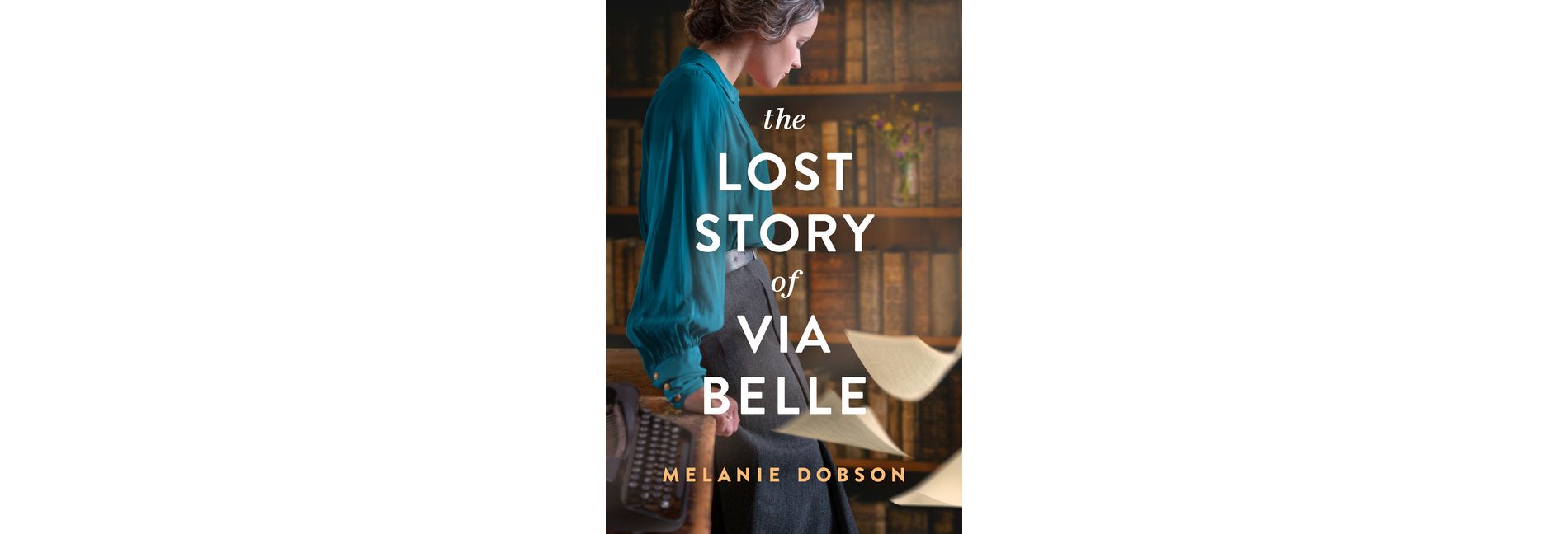 The Lost Story of Via Belle - by  Melanie Dobson (Paperback)