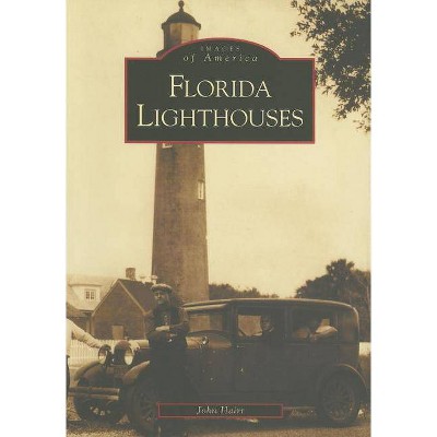 Florida Lighthouses - by John Hairr (Paperback)