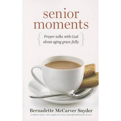  Senior Moments - by  Bernadette McCarver Snyder & Bernadette McCarver-Snyder (Paperback) 