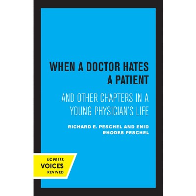 When a Doctor Hates a Patient - by  Enid Rhodes Peschel & Richard E Peschel (Paperback)
