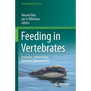 Feeding in Vertebrates - by  Vincent Bels & Ian Q Whishaw (Paperback) - 1 of 1