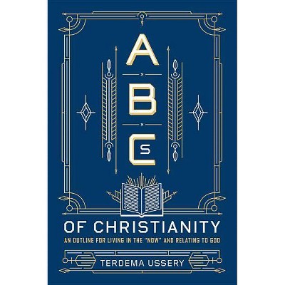 ABCs of Christianity - by  Terdema Ussery (Hardcover)