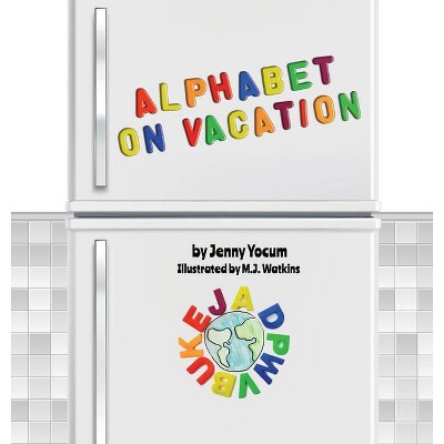 Alphabet on Vacation - by  Jenny Yocum (Hardcover)