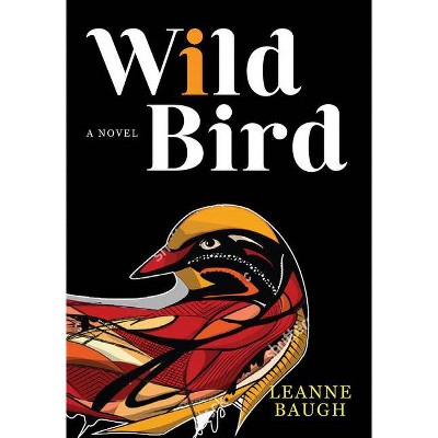 Wild Bird - by  Leanne Baugh (Paperback)