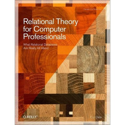 Relational Theory for Computer Professionals - by  Chris J Date (Paperback)