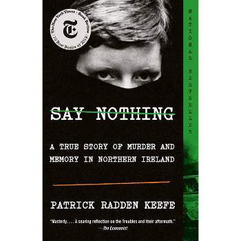 Say Nothing - by Patrick Radden Keefe (Paperback)