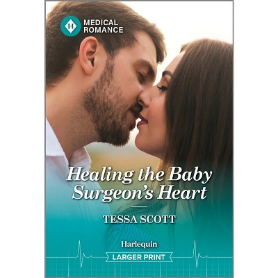 Healing the Baby Surgeon's Heart - Large Print by  Tessa Scott (Paperback)