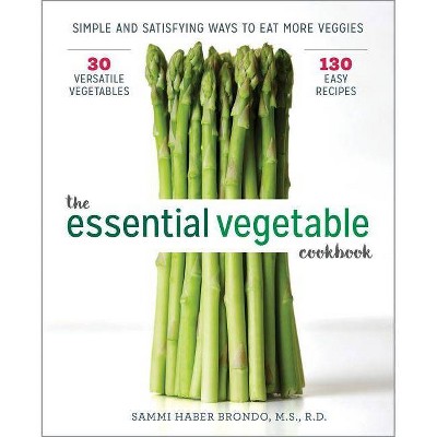 The Essential Vegetable Cookbook - by  Sammi Haber Brondo (Paperback)