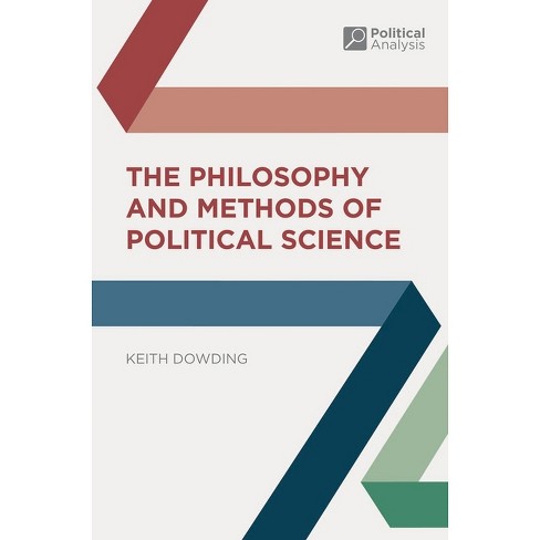 The Philosophy and Methods of Political Science - (Political Analysis) by  Keith Dowding (Paperback) - image 1 of 1