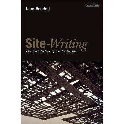 Site-Writing - by  Jane Rendell (Paperback)