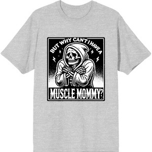"But Why Can't I Have A Muscle Mommy?" Adult Crew Neck Short Sleeve Tee - 1 of 2