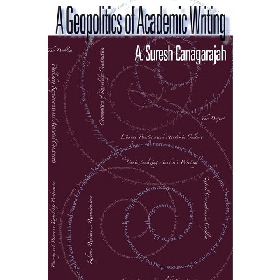 A Geopolitics of Academic Writing - (Composition, Literacy, and Culture) by  A Suresh Canagarajah (Paperback)