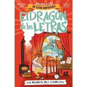 Phonics in Spanish - Una Marmota Muy Dormilona / Phonics in Spanish - A Very Sleepy Marmot - (El Dragón de las Letras) by  Begona Oro (Paperback) - 1 of 1