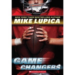 Game Changers (Game Changers, Book 1) - by  Mike Lupica (Paperback) - 1 of 1