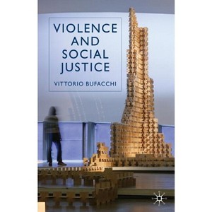 Violence and Social Justice - by V Bufacchi - 1 of 1